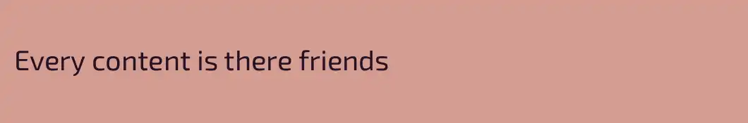 Every content is there friends